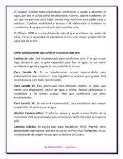 By Natural Kos - Argentina 
 
El Alcohol Cetílico tiene propiedades emolientes y ayuda a absorber el 
agua, por eso se util