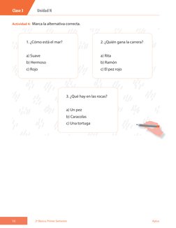 Actividad 4:  Marca la alternativa correcta.
1. ¿Cómo está el mar?
a) Suave
b) Hermoso
c) Rojo
2. ¿Quién gana la carrera?
a)