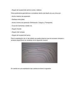 - Ángulo de la pared del camino (corte o relleno). 
Otros parámetros geométricos a considerar dentro del diseño de una mina s
