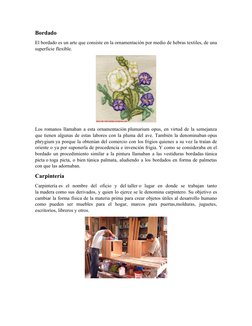 Bordado
El bordado es un arte que consiste en la ornamentación por medio de hebras textiles, de una
superficie flexible.
Los