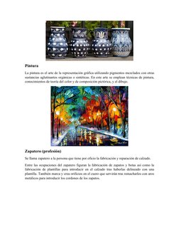 Pintura
La pintura es el arte de la representación gráfica utilizando pigmentos mezclados con otras
sustancias aglutinantes o