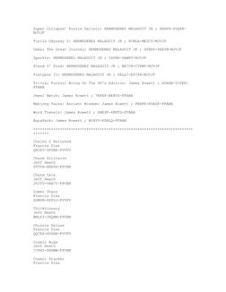 Super Collapse! Puzzle Gallery: HERMOGENES MALAGUIT JR ; 8XHP8-SVQ88-
MJVJF
Turtle Odyssey 2: HERMOGENES MALAGUIT JR ; 8CMLA-