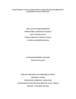 CUESTIONARIO “GUIA TECNICA PARA LA GESTIÓN DE DOCUMENTOS Y
EXPEDIENTES ELECTRÓNICOS”
ANA JULIETH GOMEZ MENDOZA
MARIA ISABEL G