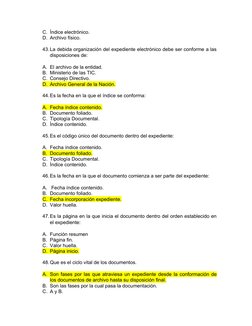 C. Índice electrónico.
D. Archivo físico.
43.La debida organización del expediente electrónico debe ser conforme a las
dispos