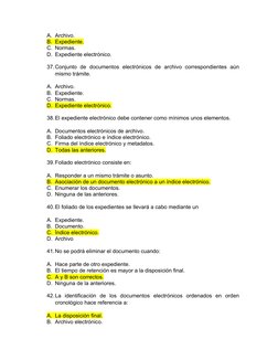 A. Archivo.
B. Expediente.
C. Normas.
D. Expediente electrónico.
37.Conjunto  de  documentos  electrónicos  de  archivo  corr