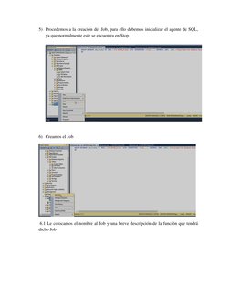 5) Procedemos a la creación del Job, para ello debemos inicializar el agente de SQL, 
ya que normalmente este se encuentra en