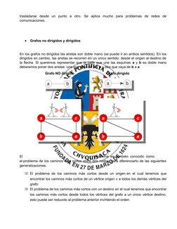 trasladarse  desde  un  punto  a  otro.  Se  aplica  mucho  para  problemas  de  redes  de
comunicaciones.

Grafos no dirigi