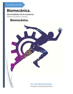 11 de febrero del 2020.
Biomecánica.
Generalidades de la anatomía.
Sistema circulatorio y nervioso.
Por: Elías Otoniel pichar