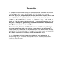 Conclusión.
En este trabajo se pudieron ver algunas generalidades de anatomía, una ciencia 
muy bonita que tiene mucho conten