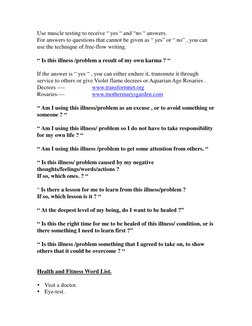 Use muscle testing to receive “ yes “ and “no “ answers. 
For answers to questions that cannot be given as “ yes” or “ no