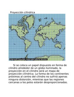 Proyección cilíndrica
      Si se coloca un papel dispuesto en forma de 
cilindro alrededor de un globo iluminado, la