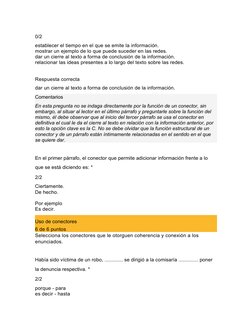 0/2
establecer el tiempo en el que se emite la información.
mostrar un ejemplo de lo que puede suceder en las redes.
dar un c