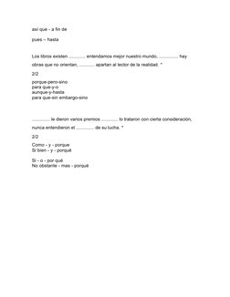 así que - a fin de
 
pues – hasta
 
Los libros existen ............. entendamos mejor nuestro mundo, ............... hay 
obr