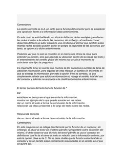 Comentarios
La opción correcta es la A, en tanto que la función del conector pero es establecer
una oposición frente a la inf