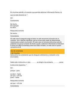  
En el primer párrafo, el conector que permite adicionar información frente a lo 
que se está diciendo es: *
0/2
Ciertamente