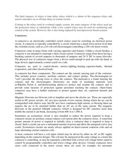 The third category of relays is time delay relays which is a subset of the sequence relays and 
used to introduce on or o