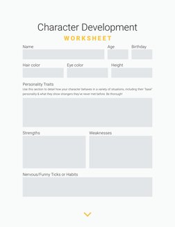 Character Development
W O R K S H E E T
Name
Personality Traits
Use this section to detail how your character behaves in a va