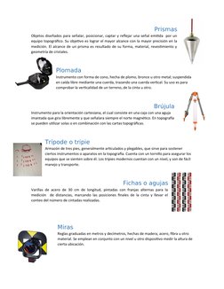 Prismas
Objetos diseñados para señalar, posicionar, captar y reflejar una señal emitida  por un
equipo topográfico. Su objeti