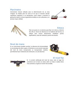 Planímetro
Instrumento  manual  utilizado  para  la  determinación  de  un  área
irregular. Se emplea para los casos en los q