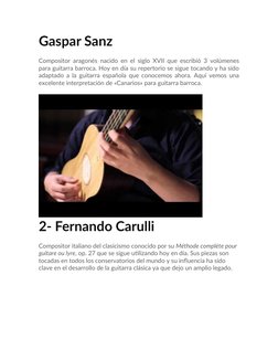 Gaspar Sanz
Compositor aragonés nacido en el siglo XVII que escribió 3 volúmenes
para guitarra barroca. Hoy en día su reperto