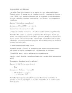 EL CAZADOR MENTIROSO 
Narrador: Este relato sucedió en un pueblo cercano, hace muchos años.  
En este pueblo vivía un grupo d