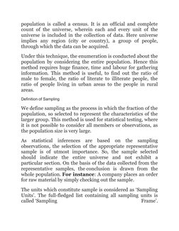 population is called a census. It is an official and complete
count of the universe, wherein each and every unit of the
unive