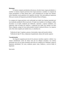 Histología
La lamina compacta periodontica del proceso alveolar tienen origen periodóntico y
medular. La lamina compacta peri