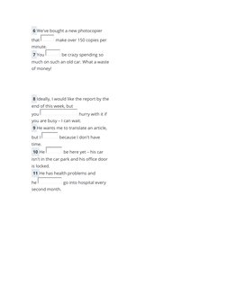 6 We've bought a new photocopier 
that 
 make over 150 copies per 
minute. 
7 You 
 be crazy spending so 
much on such an old