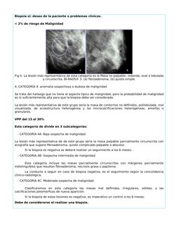 Biopsia si: deseo de la paciente o problemas clínicos.
< 2% de riesgo de Malignidad
Fig.5. La lesión más representativa de es