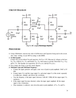 24 
 
VO1 
CIRCUIT DIAGRAM 
 
 
 
 
 
 
 
 
 
 
 
 
 
 
 
 
 
 
 
 
 
 
 
 
PROCEDURE 
Fig 5.1: RC coupled Multistage Amplifi