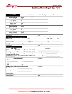 Educational Services
Centrifugal Pump Repair Data Form
 
BEARING FITS
Manufacturer
Tolerance
Actual Reading
Comments
Outboard