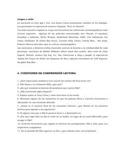 Lengua y estilo 
La narración es muy ágil y viva. Las frases cortas predominan también en los diálogos. 
Los personajes s