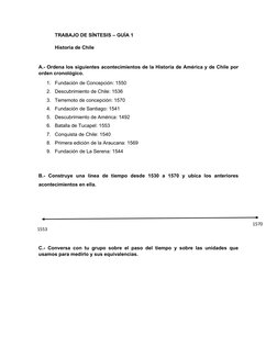 TRABAJO DE SÍNTESIS – GUÍA 1 
Historia de Chile
A.- Ordena los siguientes acontecimientos de la Historia de América y de Chil