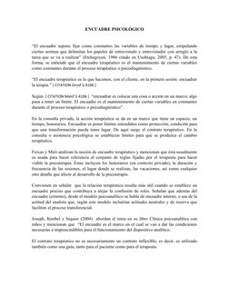 ENCUADRE PSICOLÓGICO
“El encuadre supone fijar como constantes las variables de tiempo y lugar, estipulando
ciertas normas qu