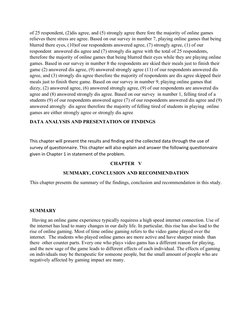 of 25 respondent, (2)dis agree, and (5) strongly agree there fore the majority of online games 
relieves there stress are agr