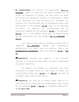 Ing. Cesar A. Cano Bonilla 
Página 10 
 
  En  pseudocódigo  se  utiliza la instrucción 
 si  ... 
entonces, donde en lugar