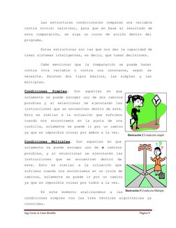 Ing. Cesar A. Cano Bonilla 
Página 9 
 
 
 
Las estructuras condicionales comparan una variable 
contra otro(s) valor(es), pa