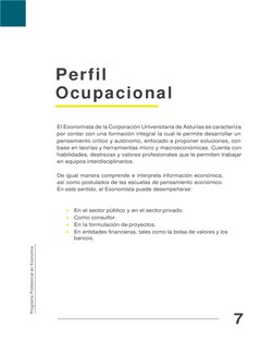 7 
 
 
 
 
 
 
 
 
 
Perfil  
Ocupacional  
 
 
 
 
El Economista de la Corporación Universitaria de Asturias se caracteriza