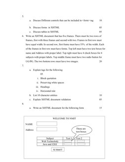 5.
a.
Discuss Different controls that can be included in <form> tag 
10
b. Discuss forms  in XHTML
05
c.
Discuss tables in XH