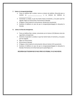 8.
Llama a tu terapeuta/psicólogo 

Toma un teléfono fijo o celular, marca su número de teléfono. Recuerda que su
nombre  es