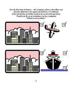 For the first time in history – the Company ashore ( the office- not
Just the ship) has to be approved and have a Certificate