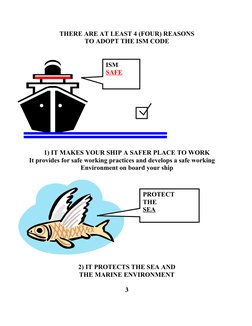 THERE ARE AT LEAST 4 (FOUR) REASONS
TO ADOPT THE ISM CODE
1) IT MAKES YOUR SHIP A SAFER PLACE TO WORK
       It provides for