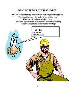 WHAT IS THE ROLE OF THE SEAFARER?
The Seafarers are very important in working with the system.
They are the ones who make it