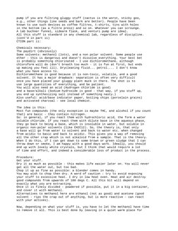 pump if you are filtring gluggy stuff (cactus is the worst, sticky goo,
e.g., other things like seeds and bark are better). P