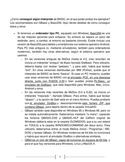 9 
 
¿Cómo conseguir algún intérprete de BASIC, en el que poder probar los ejemplos? 
Los recomendados son QBasic y Basic25