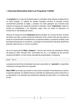 3 
 
1. Nociones Elementales Sobre Los Programas Y BASIC 
 
Un programa es un conjunto de órdenes para un ordenador. Estas