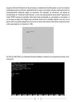 5 
La gama Sinclair ZX Spectrum de principios y mediados de los 80 pueden no ser los mejores 
ordenadores para comenzar, es