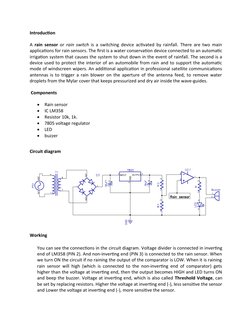 Introduction
A  rain sensor or  rain switch is a switching device activated by rainfall. There are two main
applications for