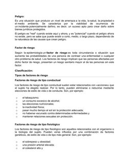 Peligro:
Es una situación que produce un nivel de amenaza a la vida, la salud, la propiedad o
el medio  ambiente.  Se  caract