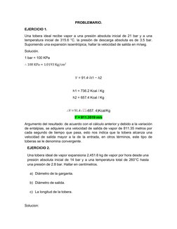 PROBLEMARIO.
EJERCICIO 1.
Una tobera ideal recibe vapor a una presión absoluta inicial de 21 bar y a una
temperatura inicial